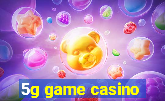 5g game casino